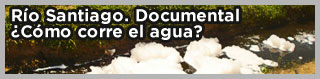 Documental Río Santiago. ¿Cóo corre el agua?