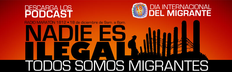 Radio Maratón 18 de diciembre. Nadie es Ilegal. Todos somos migrantes