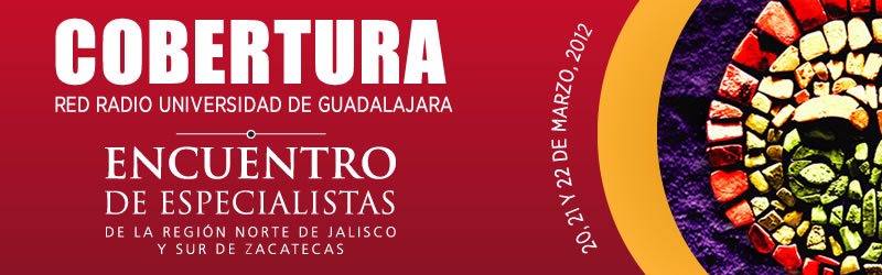 VII Encuentro de Especialistas de la región norte de Jalisco y sur de Zacatecas